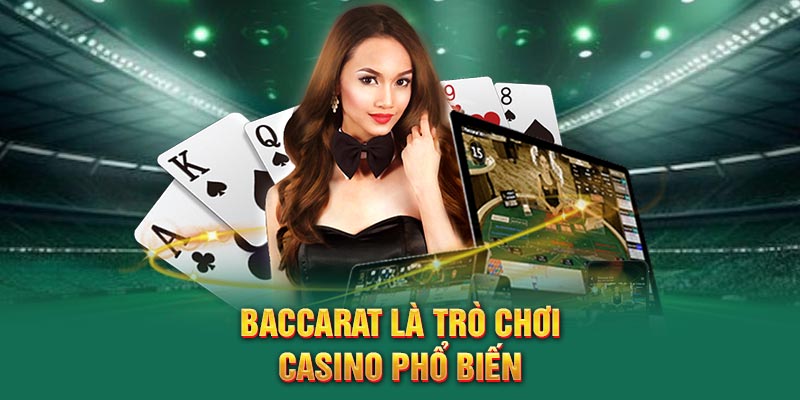 Baccarat là trò chơi cược casino phổ biến